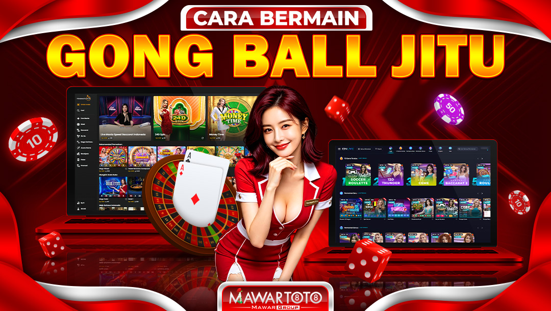 CARA BERMAIN GONG BALL JITU