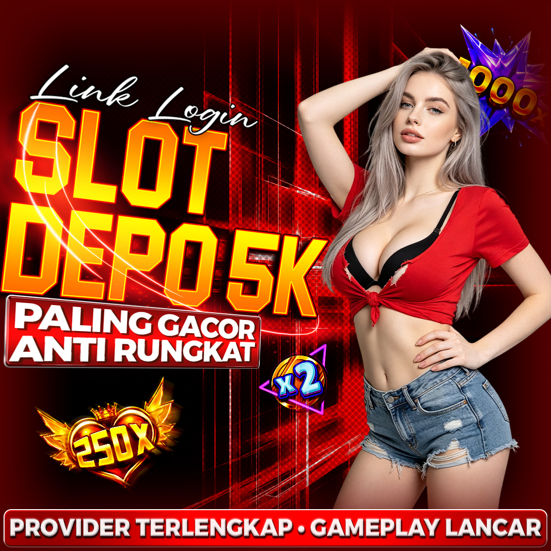 Slot Depo 5k : Pusat Favorit Main Situs Slot Deposit 5000 Dengan Lisensi Resmi