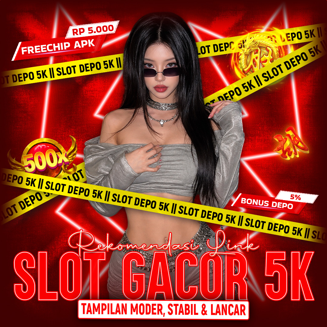 SLOT DEPO 5K : Platform Slinguri APK SLOT DEPOSIT 5000 Paling Populer Hari Ini