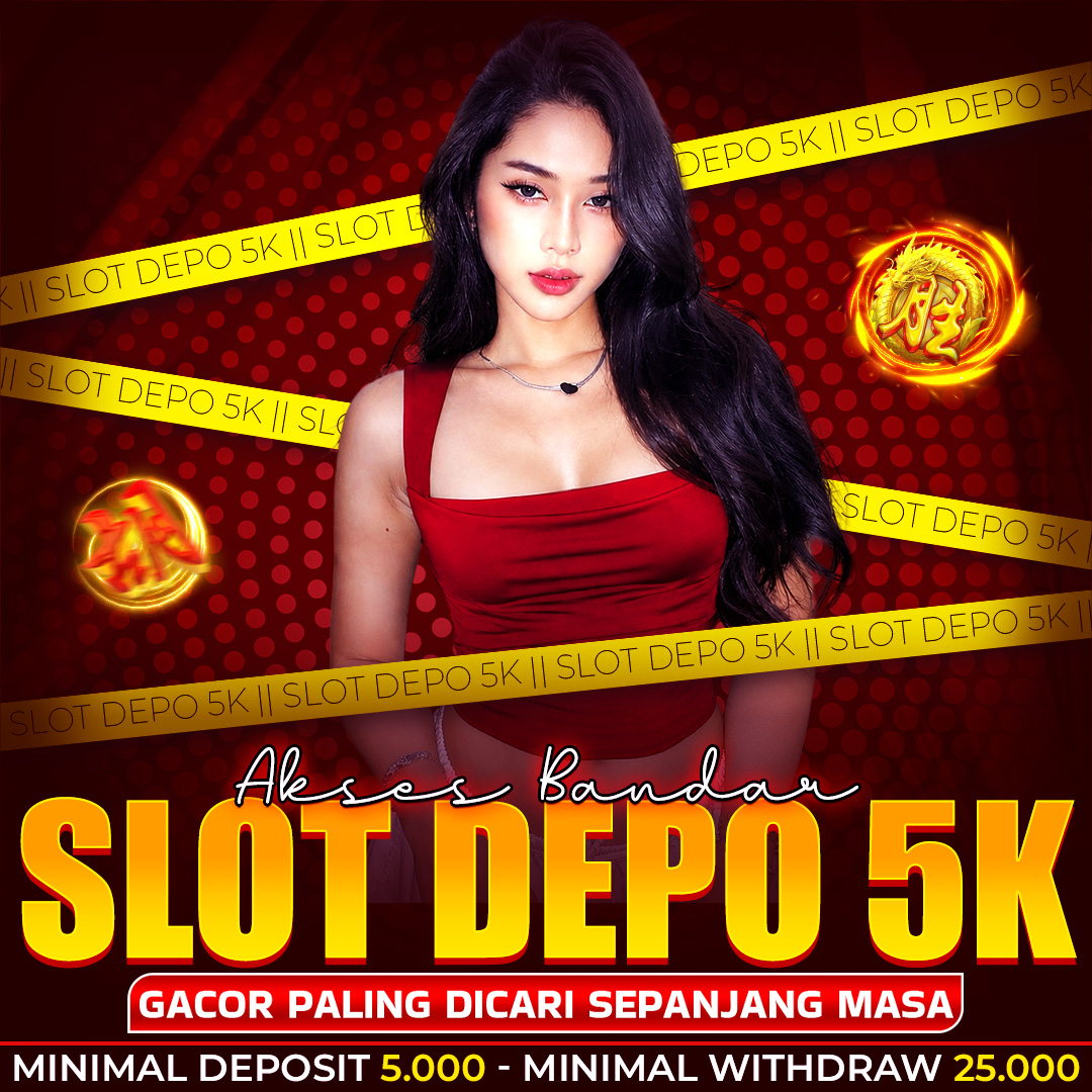 SLOT DEPO 5K : Platform Slot Deposit 5000 Terjangkau Pilihan Arena Rakyat