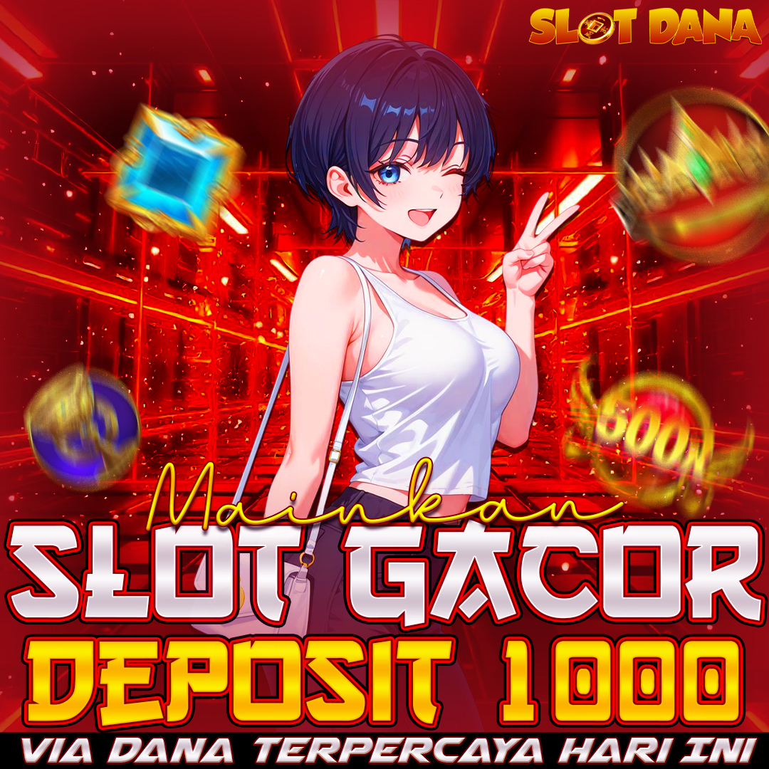 SLOT DANA | Mainkan Slot Gacor Deposit 1000 Via Dana Terpercaya Hari Ini  